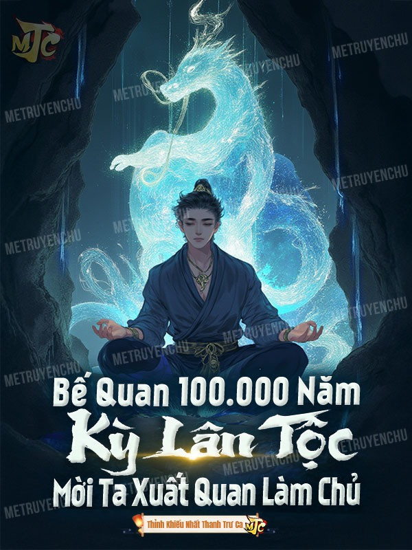 Bế Quan 100 000 Năm Kỳ Lân Tộc Mời Ta Xuất Quan Làm Chủ