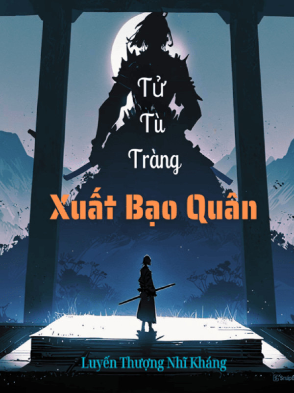 Tử Tù Tràng Xuất Bạo Quân