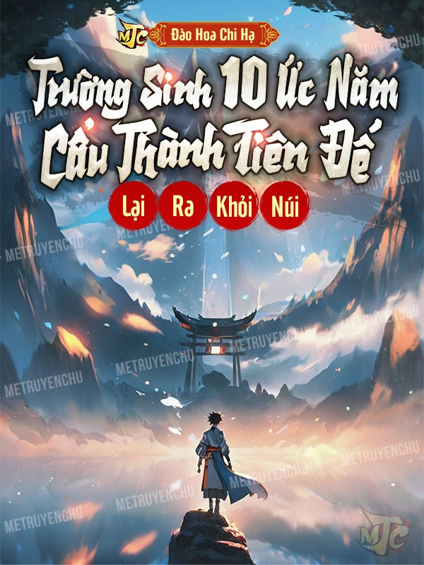 Trường Sinh 10 Ức Năm Cẩu Thành Tiên Đế Lại Ra Khỏi Núi